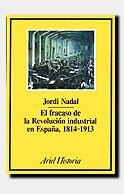 EL FRACASO DE LA REVOLUCIÓN INDUSTRIAL EN ESPAÑA, 1814-1913 | 9788434465053 | NADAL OLLER, JORDI | Galatea Llibres | Llibreria online de Reus, Tarragona | Comprar llibres en català i castellà online