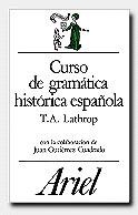 CURSO DE GRAMÁTICA HISTÓRICA ESPAÑOLA | 9788434483750 | GUTIÉRREZ CUADRADO, JUAN/LATHROP, THOMAS A. | Galatea Llibres | Llibreria online de Reus, Tarragona | Comprar llibres en català i castellà online
