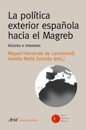 POLITICA EXTERIOR ESPAÑOLA HACIA EL MAGREB | 9788434418370 | HERNANDO DE LARRAMENDI, MIGUEL/ MAÑE ESTRADA, AURE | Galatea Llibres | Librería online de Reus, Tarragona | Comprar libros en catalán y castellano online