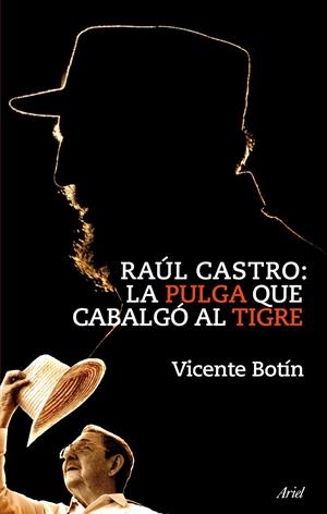 RAÚL CASTRO. LA PULGA QUE CABALGO AL TIGRE | 9788434469303 | BOTIN, VICENTE | Galatea Llibres | Librería online de Reus, Tarragona | Comprar libros en catalán y castellano online