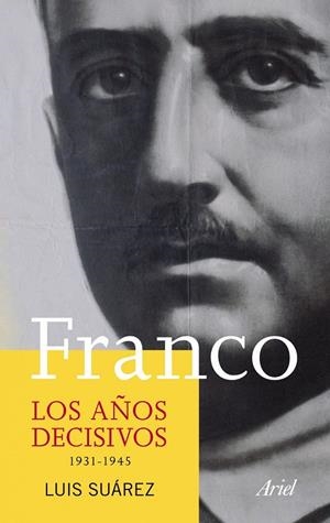 FRANCO. LOS AÑOS DECISIVOS 1931-1945 | 9788434413320 | SUAREZ, LUIS | Galatea Llibres | Llibreria online de Reus, Tarragona | Comprar llibres en català i castellà online