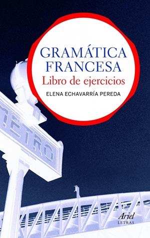 GRAMÁTICA FRANCESA. LIBRO DE EJERCICIOS | 9788434413559 | ECHEVERRÍA PEREDA, ELENA | Galatea Llibres | Librería online de Reus, Tarragona | Comprar libros en catalán y castellano online