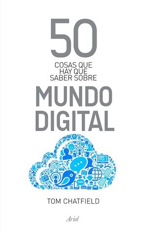50 COSAS QUE HAY QUE SABER SOBRE MUNDO DIGITAL | 9788434400559 | CHATFIELD, TOM | Galatea Llibres | Librería online de Reus, Tarragona | Comprar libros en catalán y castellano online