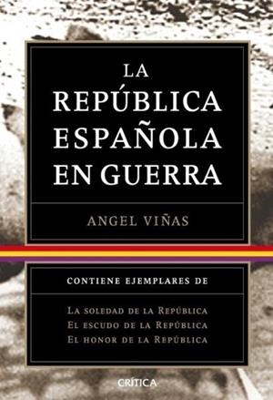 REPÚBLICA ESPAÑOLA EN GUERRA. TRILOGIA | 9788498920963 | VIÑAS, ÁNGEL | Galatea Llibres | Llibreria online de Reus, Tarragona | Comprar llibres en català i castellà online