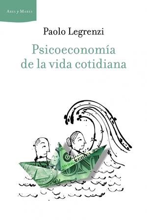 PSICOECONOMÍA DE LA VIDA COTIDIANA | 9788498923339 | LEGRENZI, PAOLO | Galatea Llibres | Librería online de Reus, Tarragona | Comprar libros en catalán y castellano online