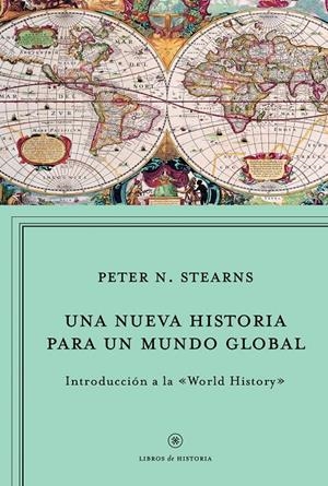 UNA NUEVA HISTORIA PARA UN MUNDO GLOBAL | 9788498923964 | STEARNS, PETER N. | Galatea Llibres | Librería online de Reus, Tarragona | Comprar libros en catalán y castellano online