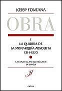 QUIEBRA DE LA MONARQUIA ABSOLUTA 1814-1820. OBRA I | 9788484323631 | FONTANA, JOSEP | Galatea Llibres | Llibreria online de Reus, Tarragona | Comprar llibres en català i castellà online