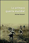 PRIMERA GUERRA MUNDIAL, LA | 9788484324195 | HOWARD, MICHAEL | Galatea Llibres | Llibreria online de Reus, Tarragona | Comprar llibres en català i castellà online