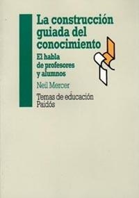 CONSTRUCCION GUIADA DEL CONOCIMIENTO, LA. | 9788449303227 | MERCER, NEIL | Galatea Llibres | Librería online de Reus, Tarragona | Comprar libros en catalán y castellano online
