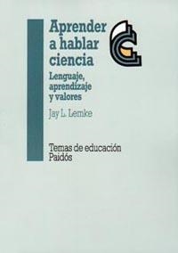 APRENDER A HABLAR CIENCIA.LENGUAJE APRENDIZAJE Y V | 9788449303203 | LEMKE,JAY L. | Galatea Llibres | Librería online de Reus, Tarragona | Comprar libros en catalán y castellano online