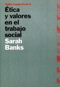 ETICA Y VALORES EN EL TRABAJO SOCIAL | 9788449303951 | BANKS, SARAH | Galatea Llibres | Librería online de Reus, Tarragona | Comprar libros en catalán y castellano online