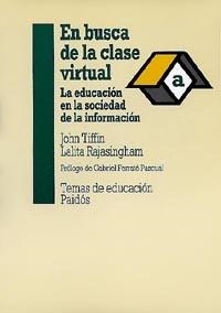 EN BUSCA DE LA CLASE VIRTUAL.LA EDUCACION EN LA SO | 9788449304026 | TIFFIN, JOHN | Galatea Llibres | Llibreria online de Reus, Tarragona | Comprar llibres en català i castellà online