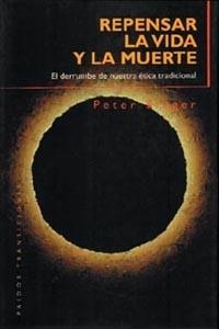 REPENSAR LA VIDA Y LA MUERTE | 9788449304149 | SINGER, PETER | Galatea Llibres | Librería online de Reus, Tarragona | Comprar libros en catalán y castellano online