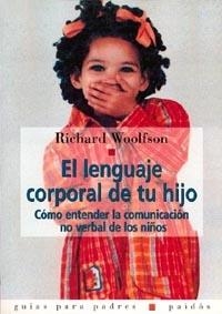 LENGUAJE CORPORAL DE TU HIJO.COMO ENTENDER LA COMUNICACION N | 9788449304873 | WOOLFSON, RICHARD | Galatea Llibres | Librería online de Reus, Tarragona | Comprar libros en catalán y castellano online