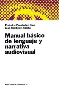 MANUAL BASICO DE LENGUAJE Y NARRATIVA AUDIOVISUAL | 9788449306044 | FERNANDEZ DIEZ, FEDERICO | Galatea Llibres | Llibreria online de Reus, Tarragona | Comprar llibres en català i castellà online