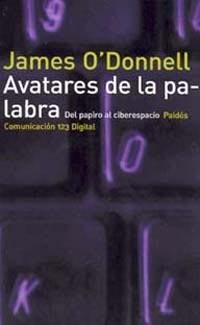 AVATARES DE LA PALABRA. DEL PAPIRO AL CIBERESPACIO | 9788449307966 | O'DONELL, JAMES | Galatea Llibres | Librería online de Reus, Tarragona | Comprar libros en catalán y castellano online