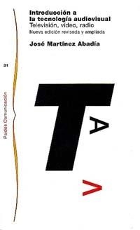 INTRODUCCION A LA TECNOLOGIA AUDIOVISUAL | 9788449306068 | MARTINEZ ABADIA,JOSE | Galatea Llibres | Librería online de Reus, Tarragona | Comprar libros en catalán y castellano online
