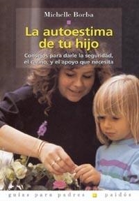 AUTOESTIMA DE TU HIJO, LA | 9788449310225 | BORBA, MICHELLE | Galatea Llibres | Librería online de Reus, Tarragona | Comprar libros en catalán y castellano online