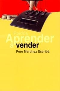 APRENDER A VENDER | 9788449311277 | MARTINEZ ESCRIBA, PERE | Galatea Llibres | Librería online de Reus, Tarragona | Comprar libros en catalán y castellano online