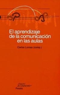 APRENDIZAJE DE COMUNICACIÓN EN LAS AULAS, EL | 9788449311772 | LOMAS, CARLOS | Galatea Llibres | Librería online de Reus, Tarragona | Comprar libros en catalán y castellano online