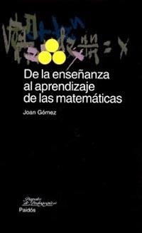 DE LA ENSEÑANZA AL APRENDIZAJE DE LAS MATEMATICAS | 9788449312595 | GOMEZ, JOAN | Galatea Llibres | Llibreria online de Reus, Tarragona | Comprar llibres en català i castellà online