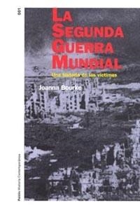 SEGUNDA GUERRA MUNDIAL. UNA HISTORIA DE LAS VICTIMAS, LA | 9788449312656 | BOURKE, JOANNA | Galatea Llibres | Llibreria online de Reus, Tarragona | Comprar llibres en català i castellà online