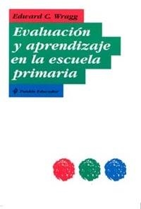 EVALUACION Y APRENDIZAJE EN LA ESCUELA PRIMARIA | 9788449313462 | WRAGG, EDWARD C. | Galatea Llibres | Llibreria online de Reus, Tarragona | Comprar llibres en català i castellà online