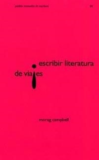 ESCRIBIR LITERATURA DE VIAJES | 9788449314056 | CAMPBELL, MORAG | Galatea Llibres | Librería online de Reus, Tarragona | Comprar libros en catalán y castellano online