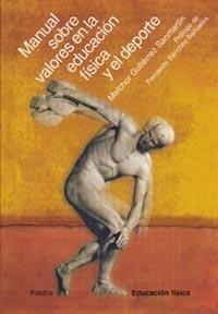 MANUAL SOBRE VALORES EN LA EDUCACION FISICA Y EL DEPORTE | 9788449314025 | GUTIERREZ SANMARTIN, MELCHOR | Galatea Llibres | Llibreria online de Reus, Tarragona | Comprar llibres en català i castellà online