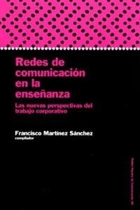 REDES DE COMUNICACION EN LA ENSEÑANZA | 9788449313998 | MARTINEZ SANCHEZ, FRANCISCO | Galatea Llibres | Librería online de Reus, Tarragona | Comprar libros en catalán y castellano online