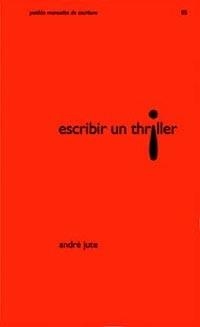 ESCRIBIR UN THRILLER | 9788449314582 | JUTE, ANDRE | Galatea Llibres | Librería online de Reus, Tarragona | Comprar libros en catalán y castellano online