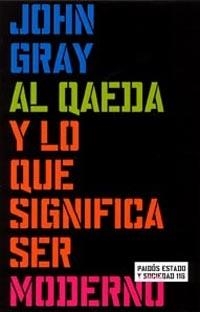 AL QAEDA Y LO QUE SIGNIFICA SER MODERNO | 9788449315428 | GRAY, JOHN | Galatea Llibres | Llibreria online de Reus, Tarragona | Comprar llibres en català i castellà online