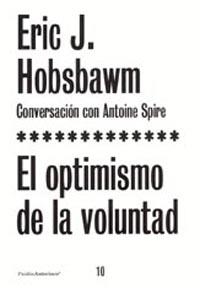 OPTIMISMO DE LA VOLUNTAD, EL | 9788449315862 | HOBSBAWM, ERIC J. : SPIRE, ANTOINE | Galatea Llibres | Librería online de Reus, Tarragona | Comprar libros en catalán y castellano online