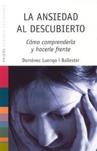 ANSIEDAD AL DESCUBIERTO | 9788449316708 | LUENGO I BALLESTER, DOMENECH | Galatea Llibres | Llibreria online de Reus, Tarragona | Comprar llibres en català i castellà online