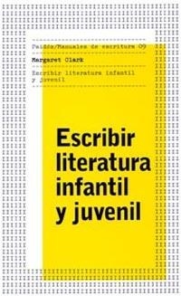 ESCRIBIR LITERATURA INFANTIL Y JUVENIL | 9788449316739 | CLARCK, MARGARET | Galatea Llibres | Llibreria online de Reus, Tarragona | Comprar llibres en català i castellà online