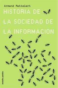 HISTORIA DE LA SOCIEDAD DE LA INFORMACION | 9788449320422 | MATTELART, ARMAND | Galatea Llibres | Librería online de Reus, Tarragona | Comprar libros en catalán y castellano online