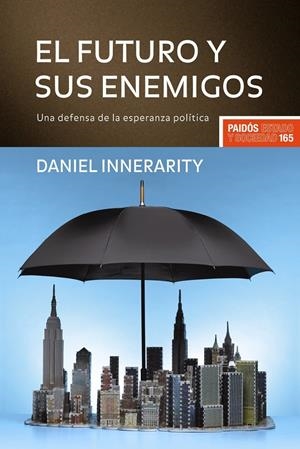 FUTURO Y SUS ENEMIGOS, EL | 9788449322631 | INNERARITY, DANIEL | Galatea Llibres | Llibreria online de Reus, Tarragona | Comprar llibres en català i castellà online
