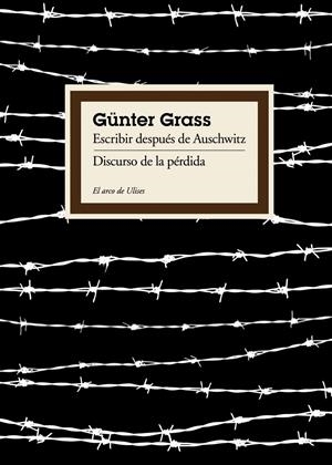 ESCRIBIR DESPUES DE AUSCHWITZ / DISCURSO DE LA PERDIDA | 9788449324031 | GRASS, GUNTER | Galatea Llibres | Librería online de Reus, Tarragona | Comprar libros en catalán y castellano online