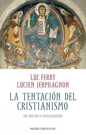TENTACIÓN DEL CRISTIANISMO, LA | 9788449324376 | FERRY, LUC / JERPHAGNON, LUCIEN | Galatea Llibres | Librería online de Reus, Tarragona | Comprar libros en catalán y castellano online
