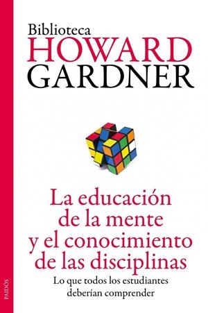 LA EDUCACIÓN DE LA MENTE Y EL CONOCIMIENTO DE LAS DISCIPLINAS | 9788449327445 | GARDNER, HOWARD | Galatea Llibres | Llibreria online de Reus, Tarragona | Comprar llibres en català i castellà online
