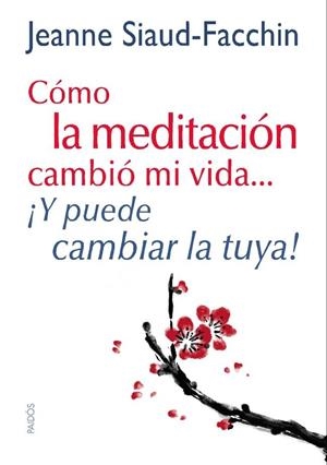 CÓMO LA MEDITACIÓN CAMBIÓ MI VIDA... | 9788449328152 | SIAUD-FACCHIN, JEANNE | Galatea Llibres | Llibreria online de Reus, Tarragona | Comprar llibres en català i castellà online