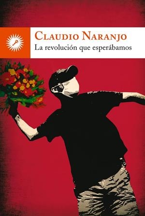 LA REVOLUCION QUE ESPERABAMOS | 9788495496904 | NARANJO, CLAUDIO | Galatea Llibres | Librería online de Reus, Tarragona | Comprar libros en catalán y castellano online