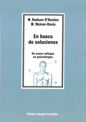 EN BUSCA DE SOLUCIONES : UN NUEVO ENFOQUE EN PSIC | 9788475096117 | O'Hanlon, William Hudson ; Weiner-Davis, Michele | Galatea Llibres | Llibreria online de Reus, Tarragona | Comprar llibres en català i castellà online