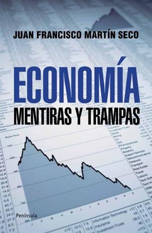 ECONOMÍA. MENTIRAS Y TRAMPAS | 9788499421407 | MARTIN, JUAN FRANCISCO | Galatea Llibres | Llibreria online de Reus, Tarragona | Comprar llibres en català i castellà online