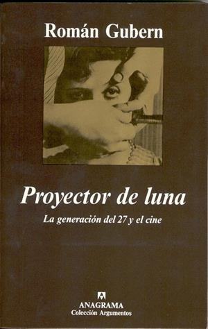 PROYECTOR DE LUNA. LA GENERACION DEL 27 Y EL CINE | 9788433905826 | GUBEN, ROMAN | Galatea Llibres | Llibreria online de Reus, Tarragona | Comprar llibres en català i castellà online