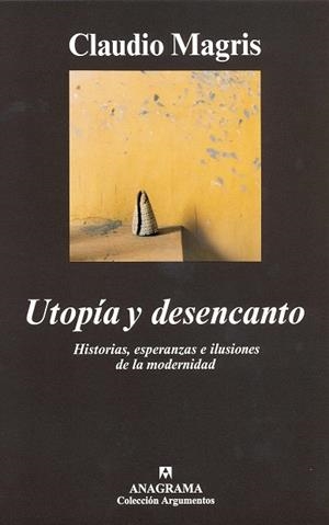 UTOPIA Y DESENCANTO. HISTORIAS, ESPERANZAS E ILUSIONES DE LA | 9788433961488 | MAGRIS, CLAUDIO | Galatea Llibres | Librería online de Reus, Tarragona | Comprar libros en catalán y castellano online