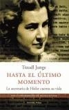 HASTA EL ULTIMO MOMENTO. SECRETARIA DE HITLER CUENTA SU VIDA | 9788483075777 | JUNGE, TRAUDL | Galatea Llibres | Llibreria online de Reus, Tarragona | Comprar llibres en català i castellà online