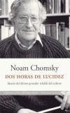 DOS HORAS DE LUCIDEZ. IDEARIO DEL ULTIMO PENSADOR REBELDE | 9788483075814 | CHOMSKY, NOAM | Galatea Llibres | Llibreria online de Reus, Tarragona | Comprar llibres en català i castellà online
