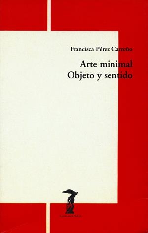 ARTE MINIMAL. OBJETO Y SENTIDO | 9788477746270 | PEREZ CARREÑO, FRANCISCA | Galatea Llibres | Librería online de Reus, Tarragona | Comprar libros en catalán y castellano online