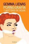 PORNOGRAFIA Y VESTIDOS DE NOVIA | 9788483077696 | LIENAS, GEMMA | Galatea Llibres | Librería online de Reus, Tarragona | Comprar libros en catalán y castellano online
